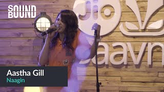 Aastha Gill - Naagin | SoundBound (song feat. Akasa, Vayu, Puri)