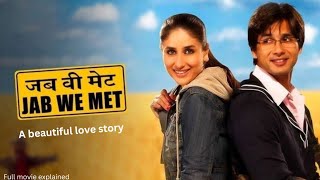 Jab we met full movie | explained in hindi | Shahid Kapoor | Kareena Kapoor | Chalchitra Darshi