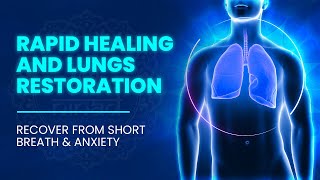 Rapid Healing And Lungs Restoration - Recover From Shortness Of Breath And Anxiety - Binaural Beats