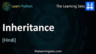 Inheritance / Subclass in Python (Hindi)| The Learning Setu
