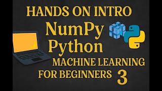 Hands on intro Numpy | python |Machine Learning for Beginners 3
