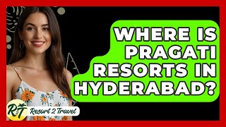 Where Is Pragati Resorts In Hyderabad? - Resort 2 Travel