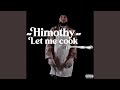 Himothy (Let Me Cook)