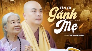 Tân Cổ GÁNH MẸ - Thích Nghiêm Bình | Cho con gánh mẹ một lần...