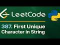 Leetcode 387 - First Unique Character in a String - Python Solution