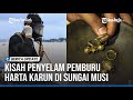 KISAH PEMBURU HARTA KARUN DI SUNGAI MUSI