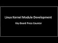 Linux Kernel Module Tutorial - Build a Keyboard Press Counter