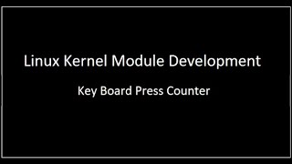 Linux Kernel Module Tutorial - Build a Keyboard Press Counter