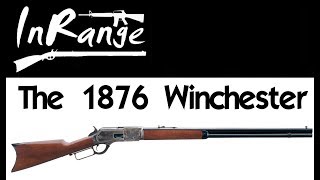 Lever Gun Series: The 1876 Winchester