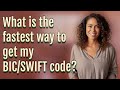 What is the fastest way to get my BIC/SWIFT code?