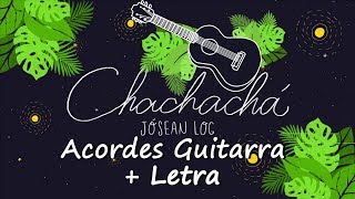 (Chachachá TUTORIAL Acordes guitarra) Jósean Log