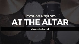 At The Altar - Elevation Rhythm (Drum Tutorial/Play-Through)