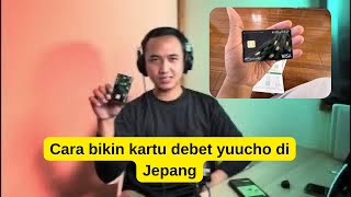 Cara bikin kartu debet bank yuucho di Jepang