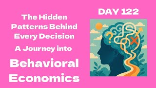 The Hidden Patterns Behind Every Decision – A Journey into Behavioral Economics