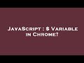 JavaScript : $ Variable in Chrome?