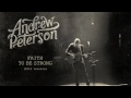 andrew peterson faith to be strong 2014 version official audio