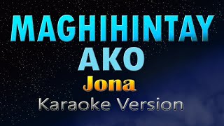 MAGHIHINTAY AKO - Jona (KARAOKE)