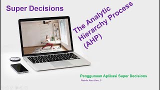 Super Decisions versi 3.2 :Penerapan The Analytic Hierarchy Process (AHP)