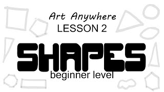 Art Anywhere- Lesson 2- Shapes: Beginner