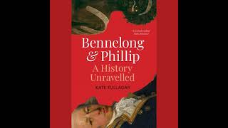 Bennelong and Phillip: A History Unravelled by Kate Fullagar