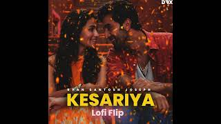Kesariya (Lofi Flip) Brahmastra |  Arijit Singh | Ryan Santosh Joseph | Remix
