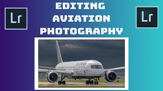 Editing Aviation Photography #3: AC 787 Dream)liner