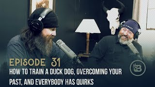 How to Train a Duck Dog, Overcoming Your Past, and Everybody Has Quirks | Ep 31