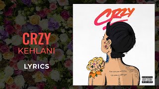 Kehlani - CRZY (Lyrics) 
