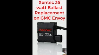 GMC Envoy Xentec 35watt Ballast Unbox and installed