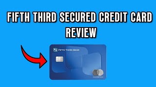FIFTH THIRD SECURED CREDIT CARD 2025 HONEST REVIEW | WORTH IT OR LEAVE IT?