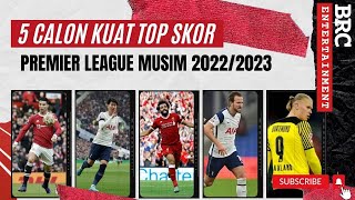 5 Calon Kuat Top Skor Premier League Musim 2022/2023