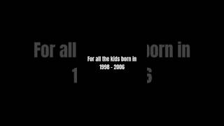 If you were born between 1998-2006 watch this video🥺💔🔙