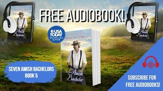 The Quiet Amish Bachelor - Book 5 (FULL FREE AUDIOBOOK) Seven Amish Bachelors by Samantha Price