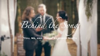 Behind the Song: "You, Me, and Jesus" - Arbor North