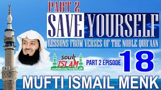 Save Yourself Part 2- Episode 18- Mufti Ismail Menk