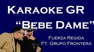 Karaoke - Bebe Dame - (Fuerza Regida Ft. Grupo Frontera)
