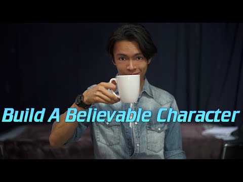 ACTING: How To Build A Believable Character ACTING: How To Build A Believable Character