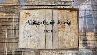 VINTAGE GRUNGE JOURNAL VOL 1 PT 2:  Let's Make A Grungy Recycled Book Cover