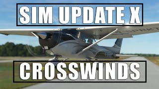 MSFS 2020 | Sim Update X | NEW! Gusty Winds | Cessna 172 crosswind tutorial!