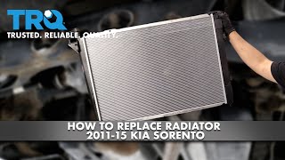 How To Replace Radiator 2011-15 Kia Sorento