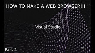 How to make a web browser in Visual Studio! (Part 2)