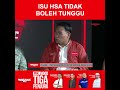 Isu HSA tidak boleh tunggu