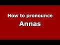 How to pronounce Annas (Greek/Greece) - PronounceNames.com