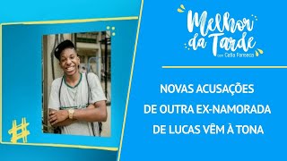 Mais um caso: novas acusações de outra ex-namorada de Lucas vêm à tona | MELHOR DA TARDE