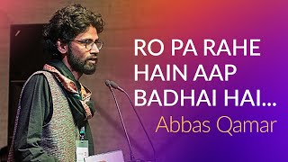 Ro Pa Rahe Hain Aap Badhai Hai Roiye ! Abbas Qamar Shayari | @JashneRekhtaOfficial 2019