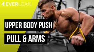 Upper Body Push - Pull & Arms | 4EVERLEAN