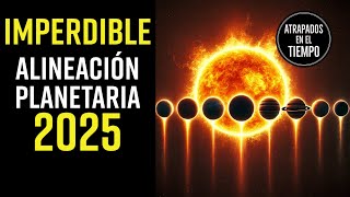 IMPERDIBLE La Alineación Planetaria 2025