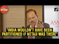 ‘India would not have been partitioned if Netaji Bose was there’, says NSA Ajit Doval