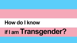 How do I know if I am Transgender?