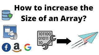 #7 How to increase the Size of an Array?